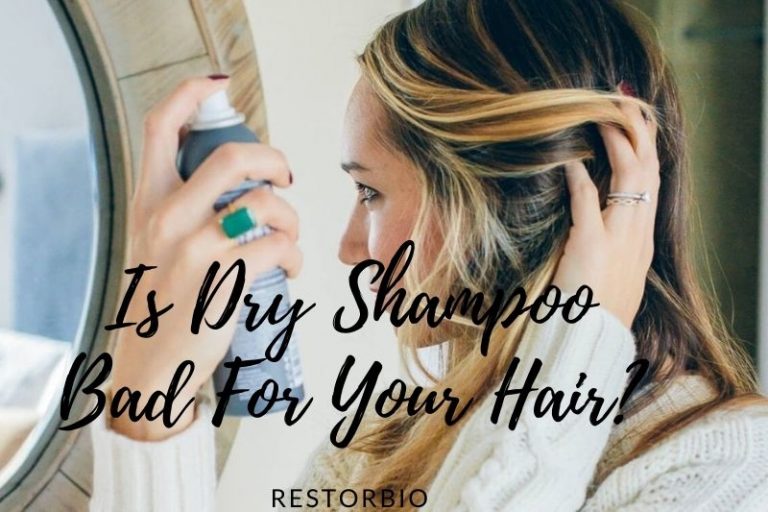 Is Dry Shampoo Bad For Your Hair? Top Full Guide 2022 resTORbio
