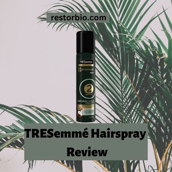 Is TRESemmé Hairspray Good for your Hair? In depth Ingredients Review Restore Skin and Hair