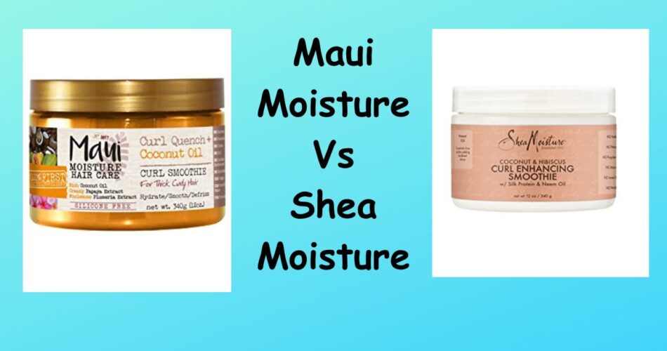 Maui Moisture Vs Shea Moisture