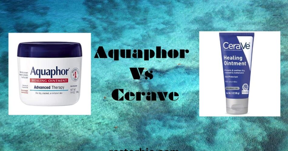Aquaphor Vs Cerave